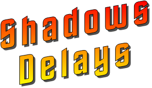 Shadows Delays